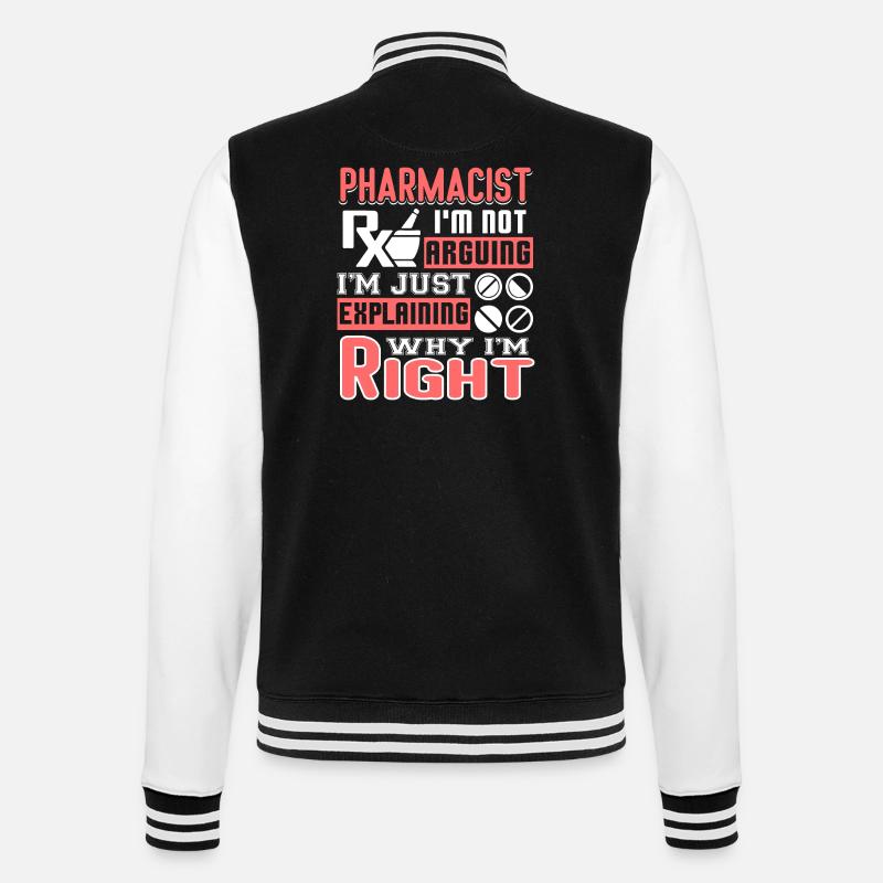 Pharmacist Pharmacist I'm Right - College Sweat Jacket - black/white