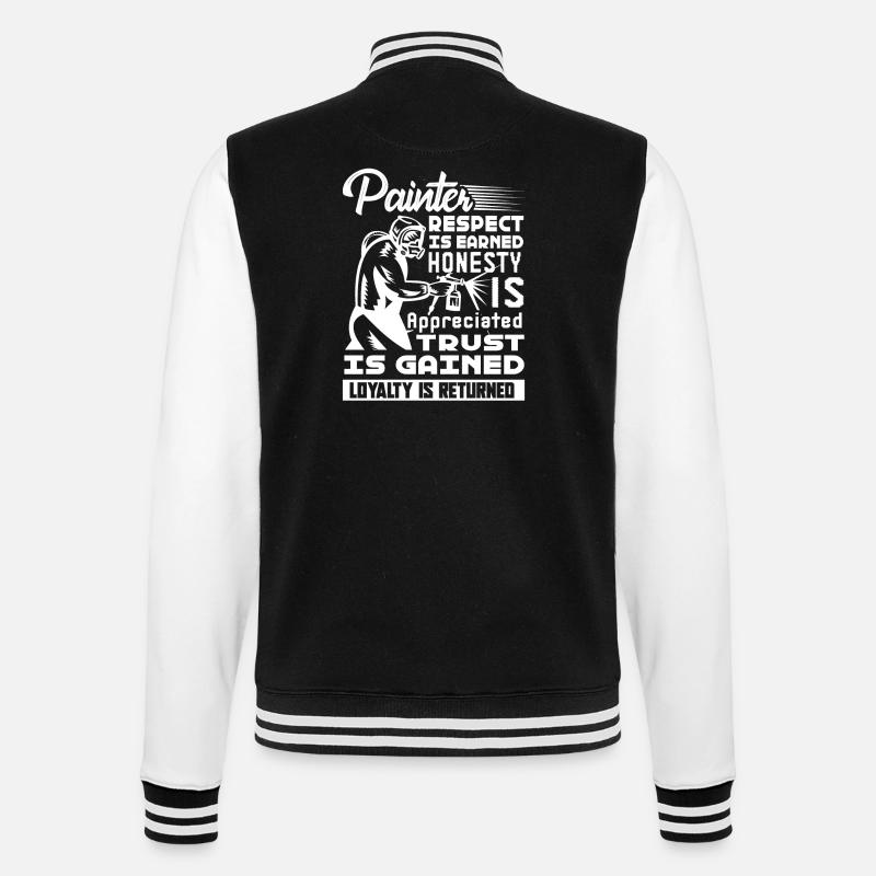 Painter Respect Is Earned Honesty - College Sweat Jacket - black/white