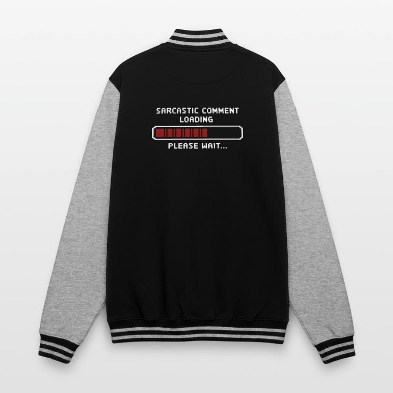 Sarcastic comment loading please wait Programmer College Sweat Jacket