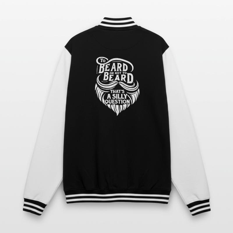 Bart oder nicht Bart, das ist eine dumme Frage College-Sweatjacke