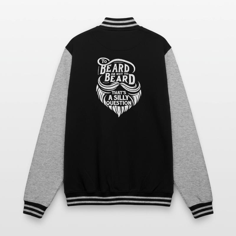 Bart oder nicht Bart, das ist eine dumme Frage College-Sweatjacke