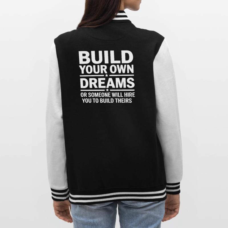 Bauen Sie Ihre eigenen Träume oder jemand wird Sie einstellen College-Sweatjacke