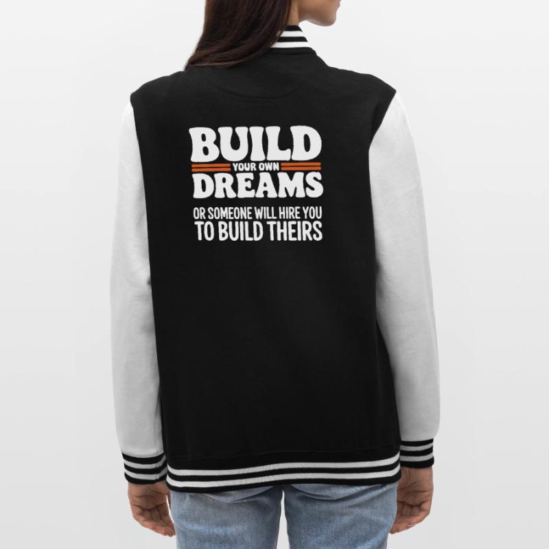Bauen Sie Ihre eigenen Träume oder jemand wird Sie einstellen College-Sweatjacke
