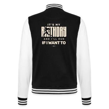 It’s My Birthday And I’ll Run if I Want To - College Sweat Jacket - black/white - Back - Marisol (170cm)