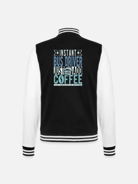 Instant-Busfahrer Fügen Sie einfach Kaffee hinzu - College-Sweatjacke - Schwarz/Weiß