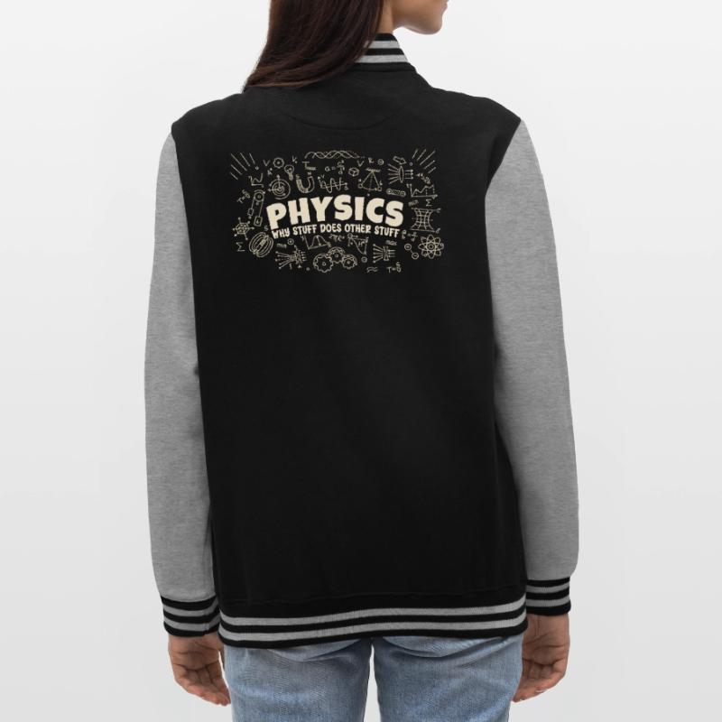 Physics Why Stuff Does Other Stuff | Funny Physici College Sweat Jacket