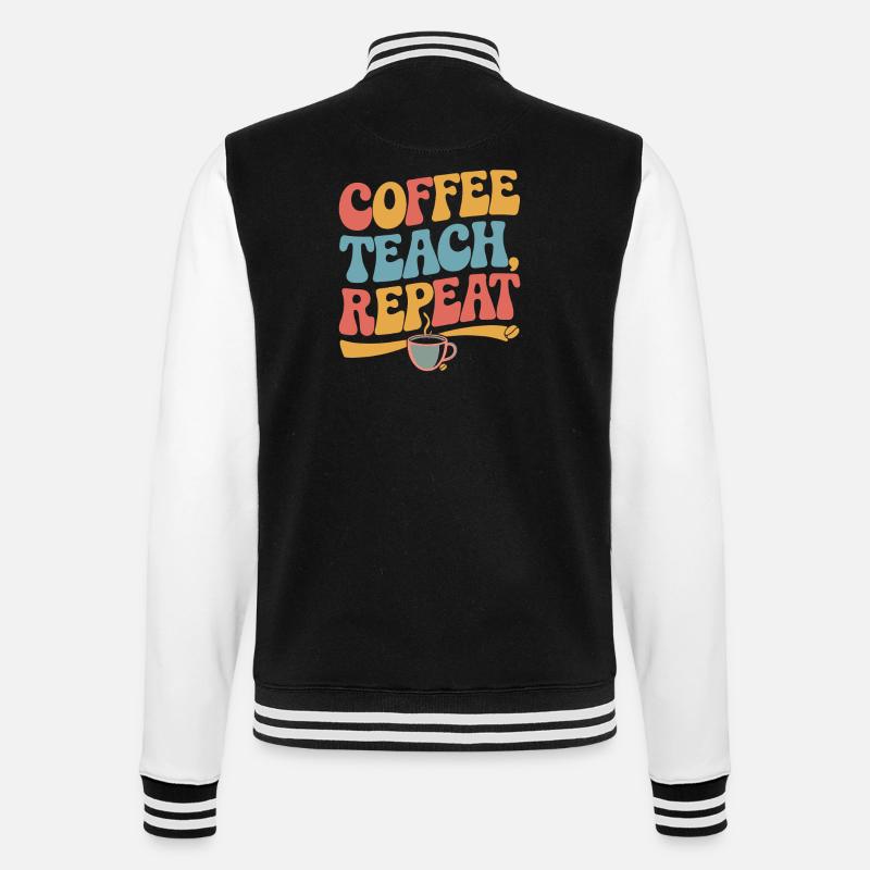 Coffee Teaching Repeating Teacher Motivation - College Sweat Jacket - black/white