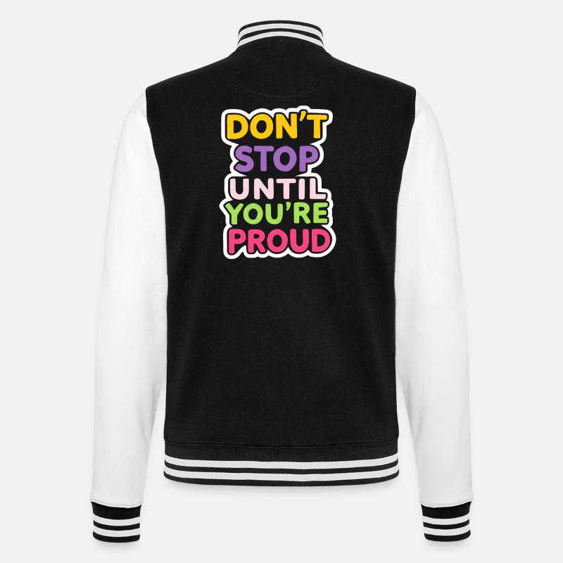 Dont Stop Until You Proud - College Sweat Jacket - black/white