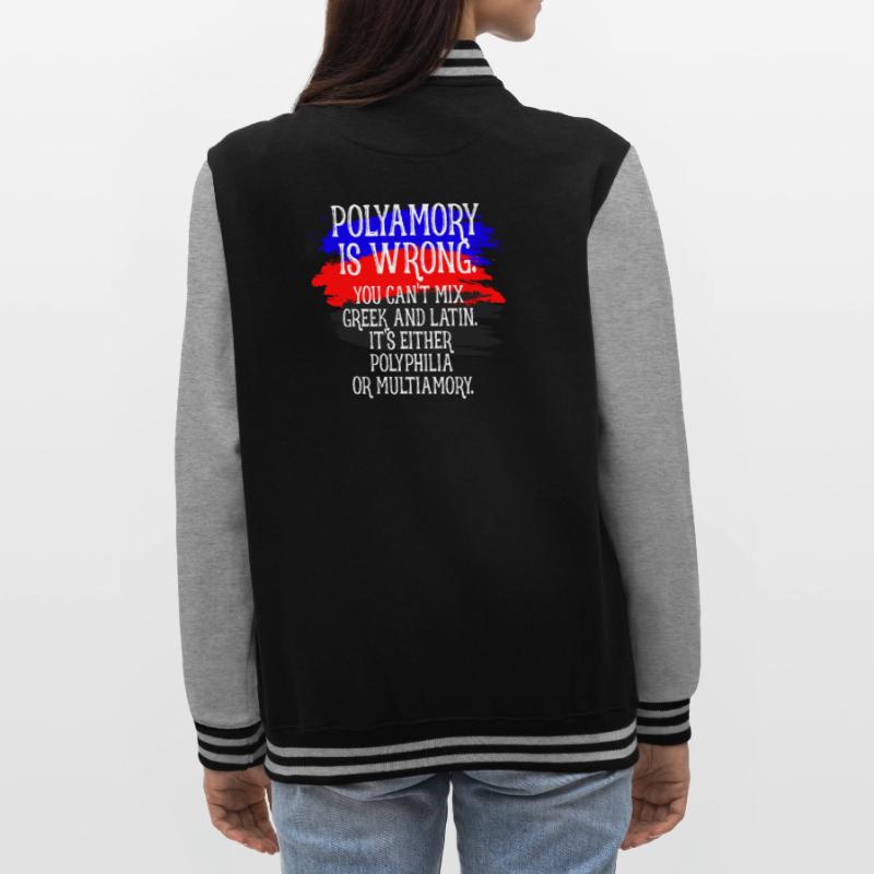 Polyamory Is Wrong Polyamorous saying polyamory College Sweat Jacket