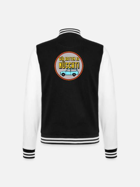 Wir hatten ja nüscht - DDR Kult Spruch ,monza man - College-Sweatjacke - Schwarz/Weiß