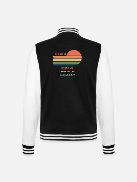 Gen X Raised On Hose Water And Neglect design. - College Sweat Jacket - black/white