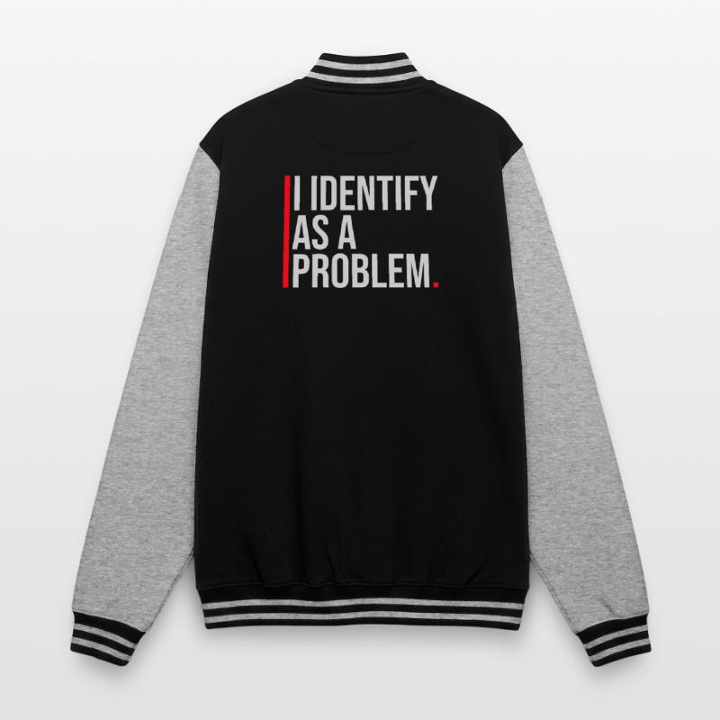 I Identify as a Problem Statement Cheeky Rebellious College Sweat Jacket