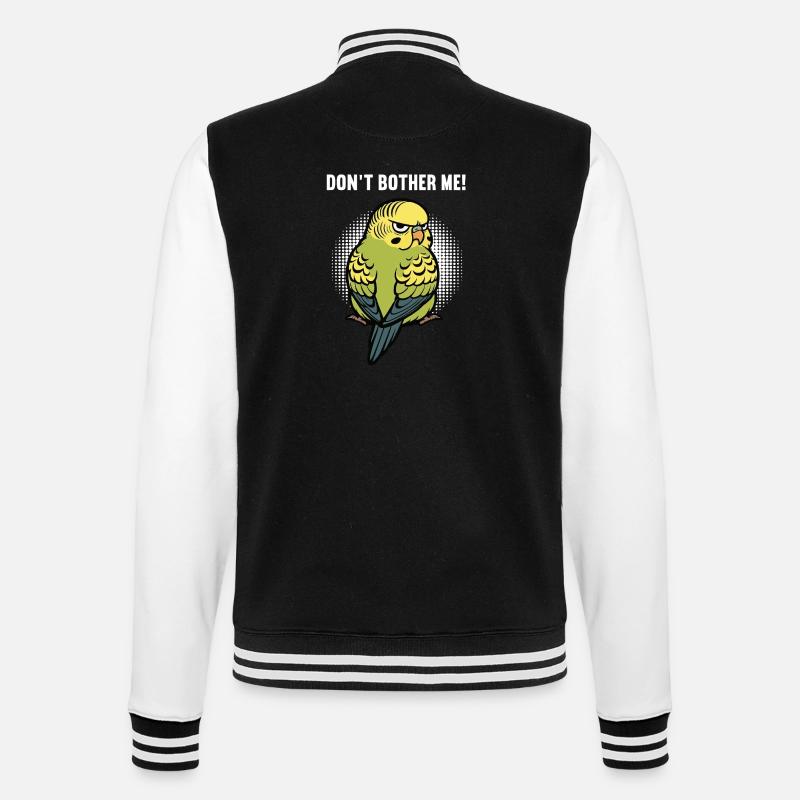Don't Bother Me Budgie Holder - College Sweat Jacket - black/white