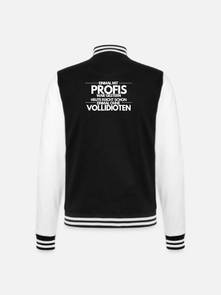 Einmal ohne Vollidioten / Einmal mit Profis - College-Sweatjacke - Schwarz/Weiß
