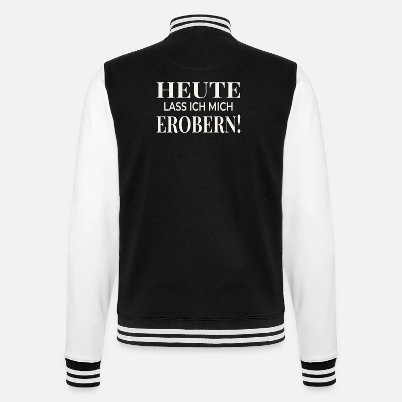 Heute lass ich mich erobern! - College-Sweatjacke - Schwarz/Weiß