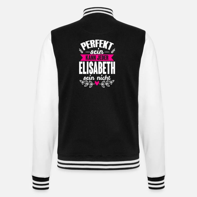 Elisabeth -Perfekt Sein Kann Jeder Elisabeth Nicht - College-Sweatjacke - Schwarz/Weiß