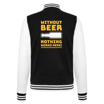 Ohne Bier funktioniert hier nichts! (Trinkt NEG 3C) - College-Sweatjacke - Schwarz/Weiß - Hinten - Marisol (170cm)