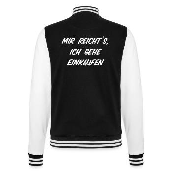 Mir reicht‘s ich gehe einkaufen - College-Sweatjacke - Schwarz/Weiß - Hinten - Marisol (170cm)