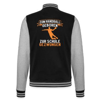 Zum Handball geboren zur Schule gezwungen - College-Sweatjacke - Schwarz/Grau meliert - Hinten - Marisol (170cm)