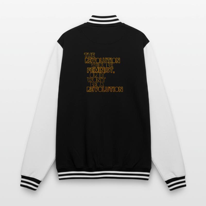 Die Revolution wird feministisch sein, oder wird sie es nicht sein College-Sweatjacke