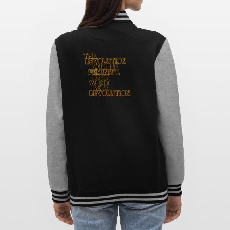 Die Revolution wird feministisch sein, oder wird sie es nicht sein College-Sweatjacke