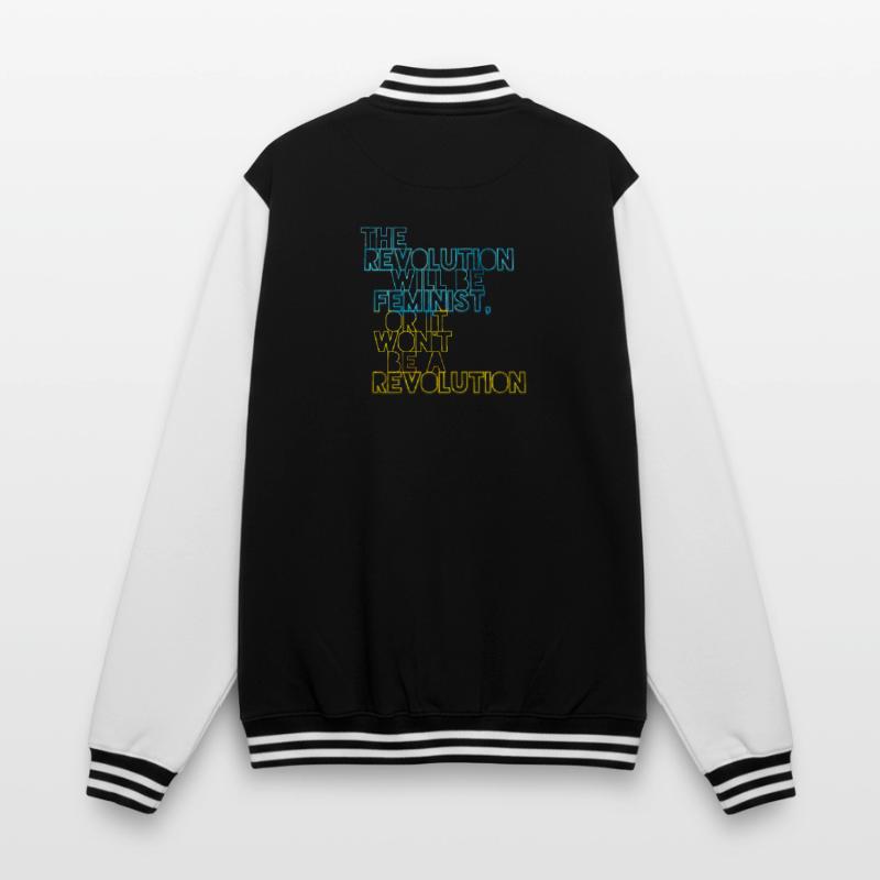 Die Revolution wird feministisch sein, oder wird sie es nicht sein College-Sweatjacke