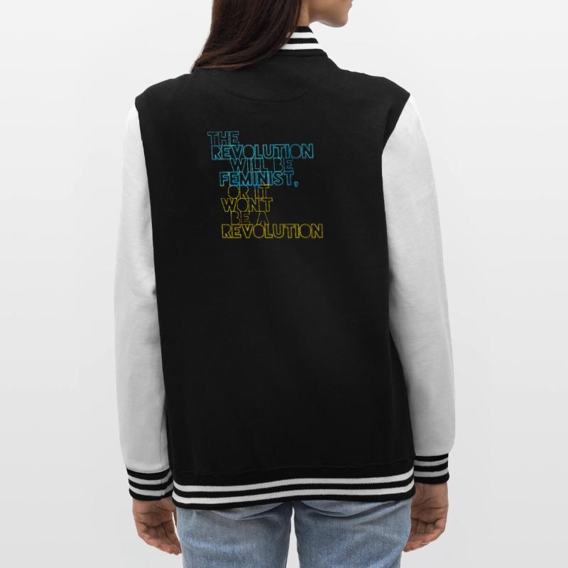 Die Revolution wird feministisch sein, oder wird sie es nicht sein College-Sweatjacke