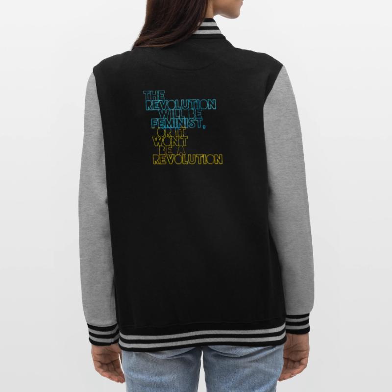 Die Revolution wird feministisch sein, oder wird sie es nicht sein College-Sweatjacke
