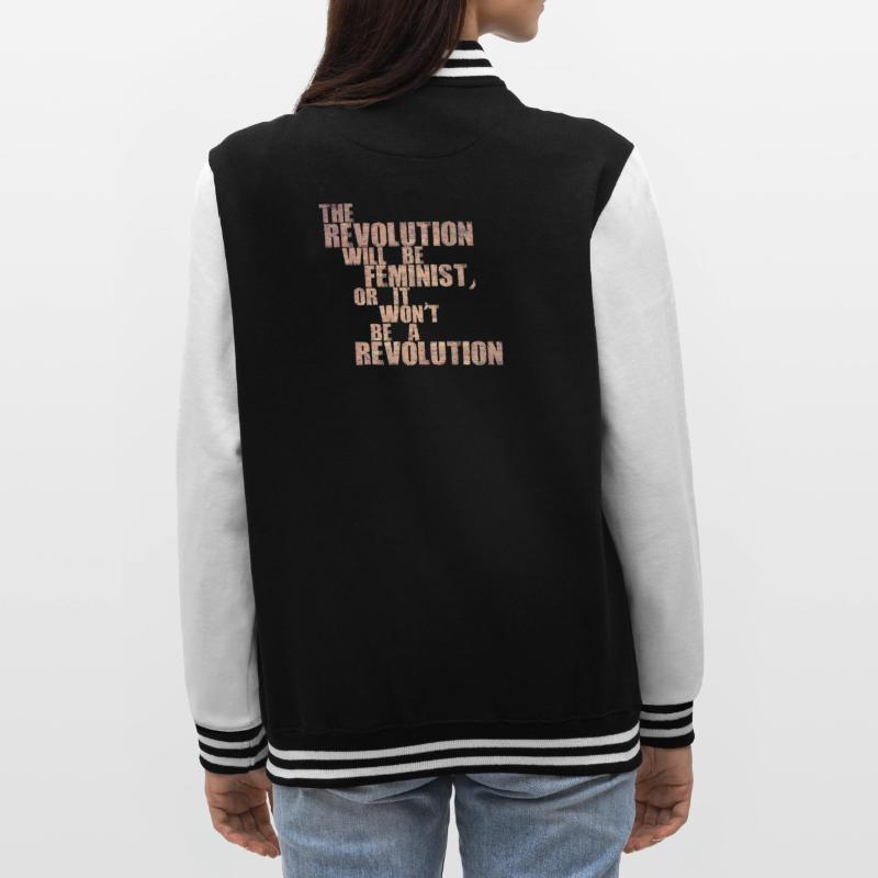 Die Revolution wird feministisch sein, oder wird sie es nicht sein College-Sweatjacke