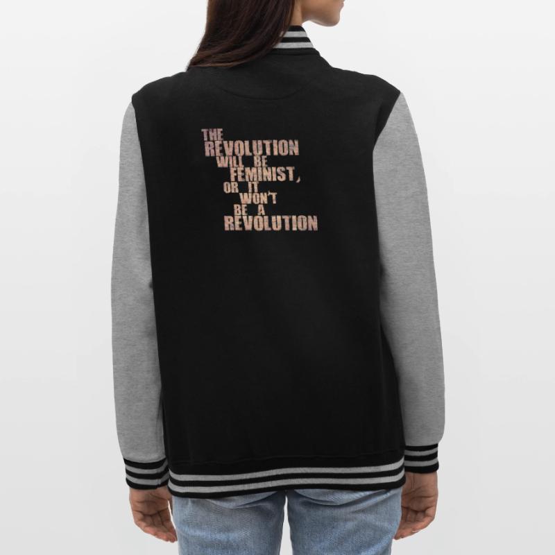 Die Revolution wird feministisch sein, oder wird sie es nicht sein College-Sweatjacke