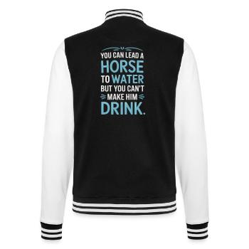Lead a Horse to Water Can't Make It Drink 5 - College-Sweatjacke - Schwarz/Weiß - Hinten - Marisol (170cm)