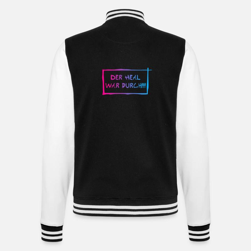 Der heal war durch! - College-Sweatjacke - Schwarz/Weiß