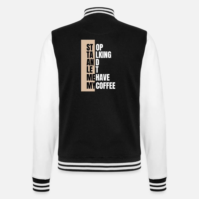 Stop talking – need coffee first - College-Sweatjacke - Schwarz/Weiß