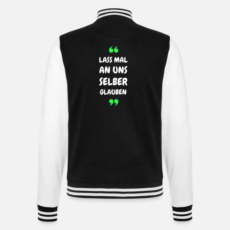Lass mal an uns selber glauben - College-Sweatjacke - Schwarz/Weiß