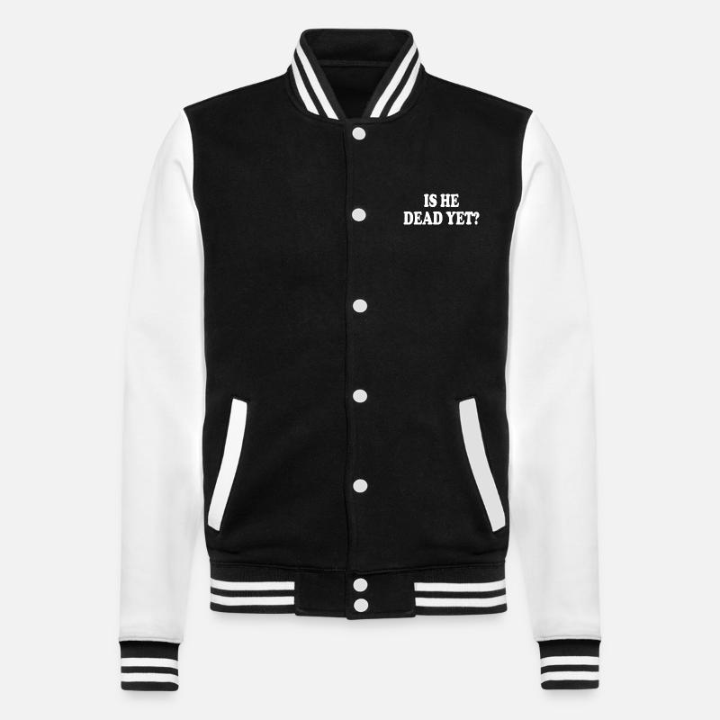 is he dead yet - College Sweat Jacket - black/white