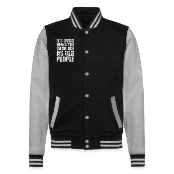 It's Weird Being The Same Age As Old People - College Sweat Jacket - black/heather grey - Front - Nik (191cm) & Marisol (170cm)