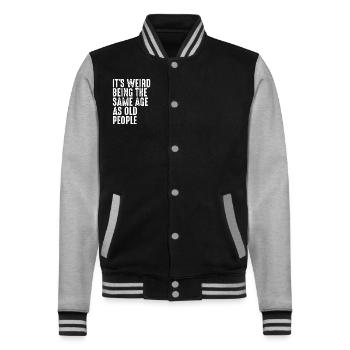It's Weird Being The Same Age As Old People - College Sweat Jacket - black/heather grey - Front - Nik (191cm) & Marisol (170cm)