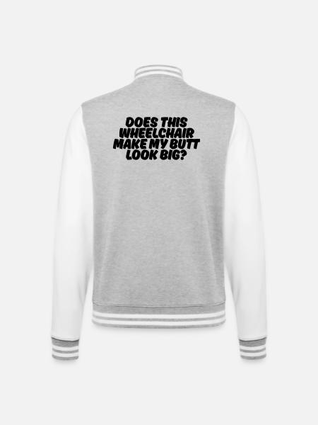 Sieht mein Hintern wegen diesem Rollstuhl fett aus? # - College-Sweatjacke - Grau meliert/Weiß