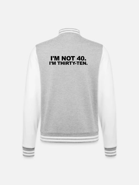 I'm Not 40 – Thirty-Ten Birthday Saying - College Sweat Jacket - heather grey/white