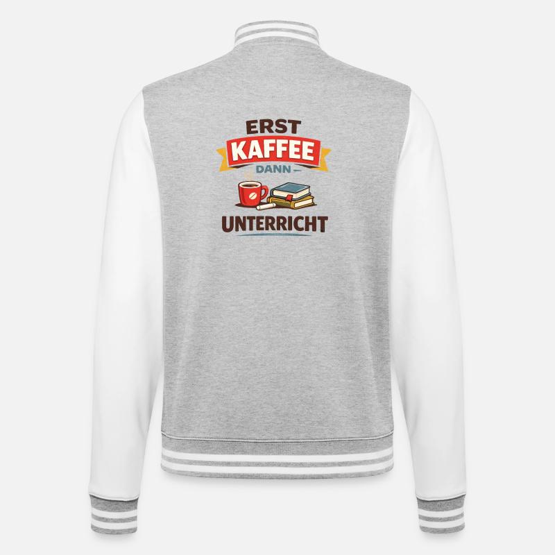 Erst Kaffee dann Unterricht Lehrer Spruch - College-Sweatjacke - Grau meliert/Weiß