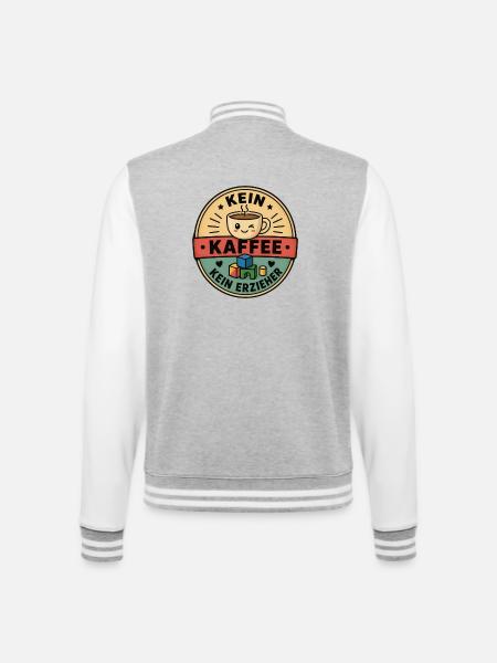 Erzieher Geschenk - Kein Kaffee Kein Erzieher - College-Sweatjacke - Grau meliert/Weiß