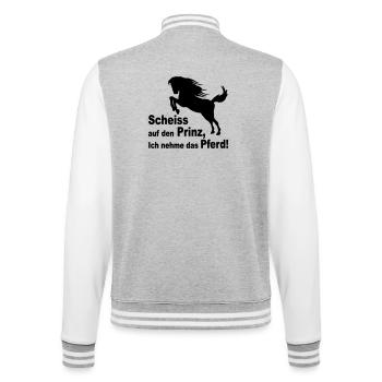 Scheiss auf den Prinz, Ich nehme das Pferd! - College-Sweatjacke - Grau meliert/Weiß - Hinten - Marisol (170cm)