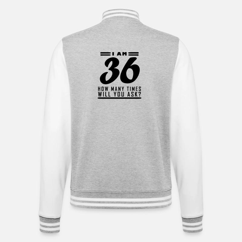 I am 36 – 36th birthday gift - College Sweat Jacket - heather grey/white
