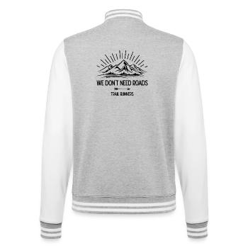 Wir brauchen keine Straßen. Trailrunner - College-Sweatjacke - Grau meliert/Weiß - Hinten - Marisol (170cm)