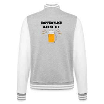 Wortwitz: Hopfentlich haben die Bier - Joke - College-Sweatjacke - Grau meliert/Weiß - Hinten - Marisol (170cm)