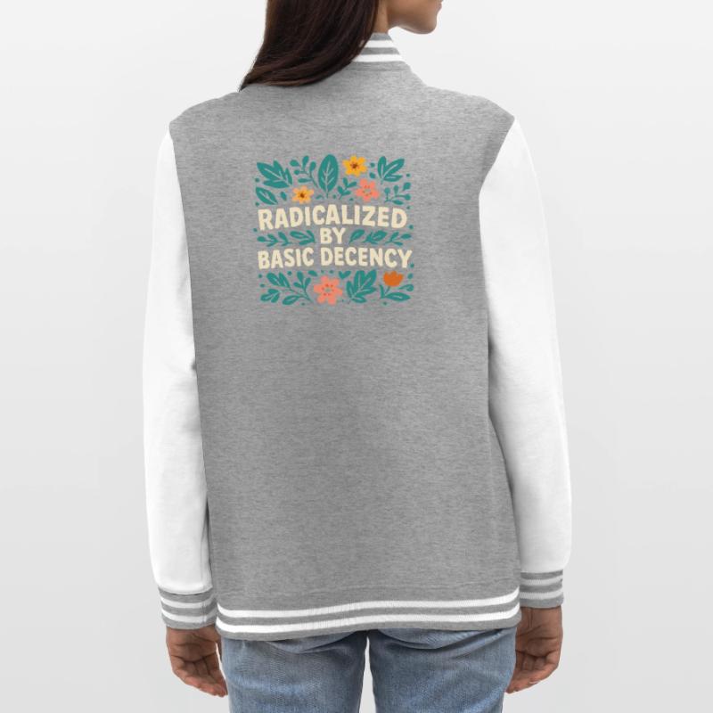 Radicalized by basic decency College Sweat Jacket