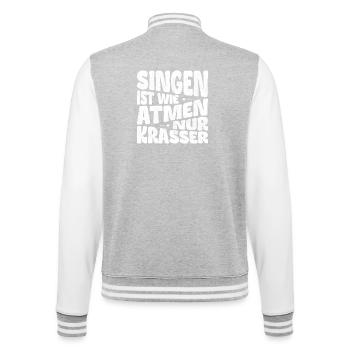 Singen ist wie Atmen, nur krasser! - College-Sweatjacke - Grau meliert/Weiß - Hinten - Marisol (170cm)