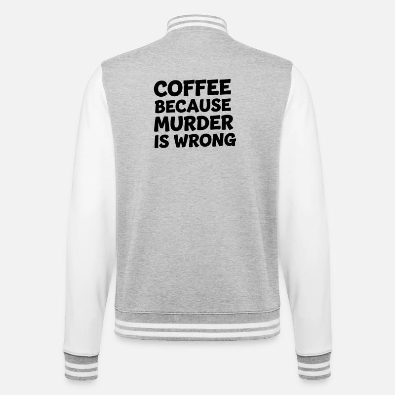 Coffee Because Murder Is Wrong - College Sweat Jacket - heather grey/white