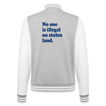 No One Is Illegal On Stolen Land - Illegality - College Sweat Jacket - heather grey/white - Back - Marisol (170cm)