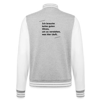 Ich brauche keine guten Ohren - College-Sweatjacke - Grau meliert/Weiß - Hinten - Marisol (170cm)
